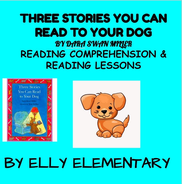 THREE STORIES YOU CAN READ TO YOUR DOG: READING LESSONS WITH COMPREHENSION