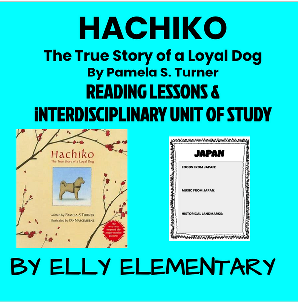 HACHIKO The True Story of a Loyal Dog By Pamela S. Turner INTERDISCIPLINARY UNIT