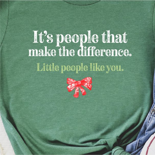 "It's People that make the difference, little people like you." Unisex Tee