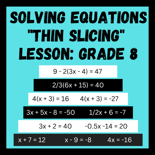 Solving Equations Thin Slicing Lesson - 8th Grade Math 8.EE.7b