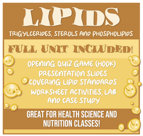 LIPIDS- Triglycerides, Sterols and Phospholipids- FULL UNIT- Great for Nutrition