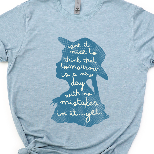 Isn't it nice to think that tomorrow is a new day with no mistakes in it. . . Yet - Anne of Green Gables - Unisex Shirt