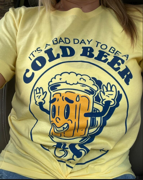 "It's a Bad Day to be a Cold Beer" - Unisex Shirt