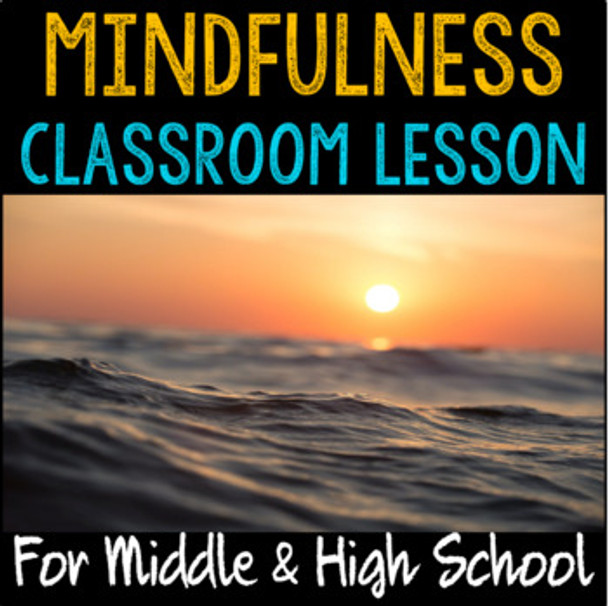 School Counseling 2-part "Mindfulness" lesson for Middle and High School