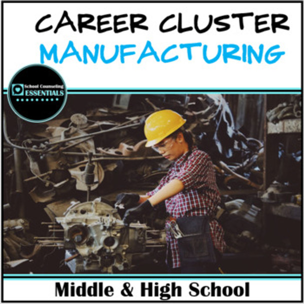 Career Exploration- Career Cluster-Career Readiness- MANUFACTURING- CTE