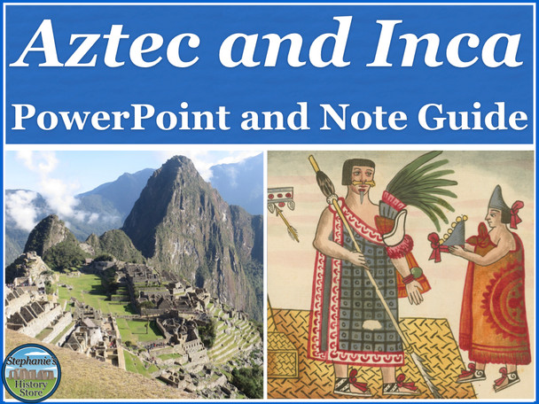The Aztec and Inca PowerPoint and Note Guide