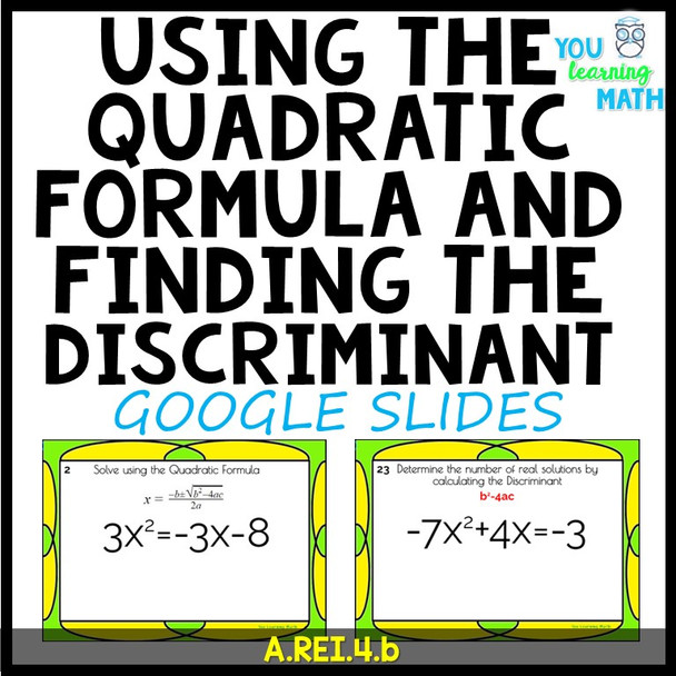 Solving Quadratic Equations using the Quadratic Formula and Finding the Discriminant: GOOGLE Slides - 25 Problems