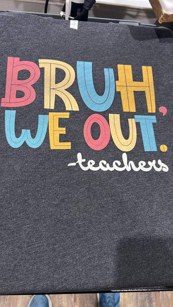 "Bruh, We Out - Teachers" Unisex T-shirt