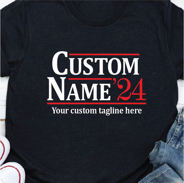 2024 Customized Campaign Shirt - Customize it with your name and message