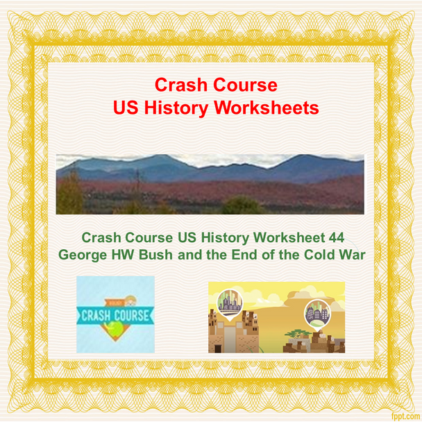 Crash Course US History Worksheet 44: George HW Bush and the End of the Cold War