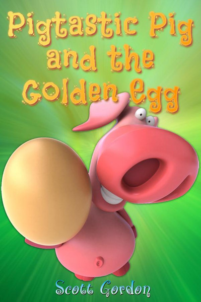 Cover: Pigtastic Pig and the Golden Egg