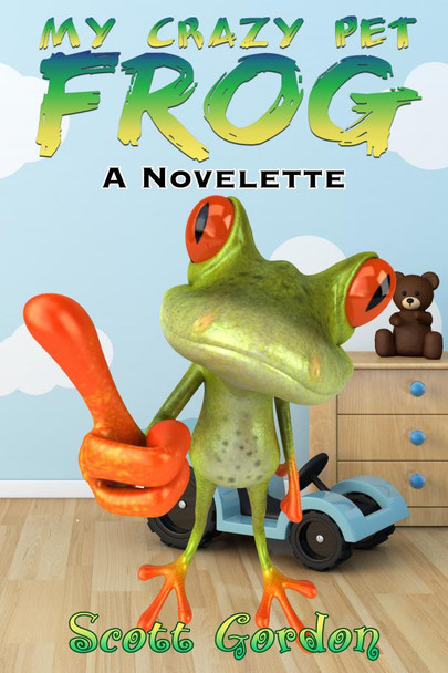 Cover - My Crazy Pet Frog: A Novelette
