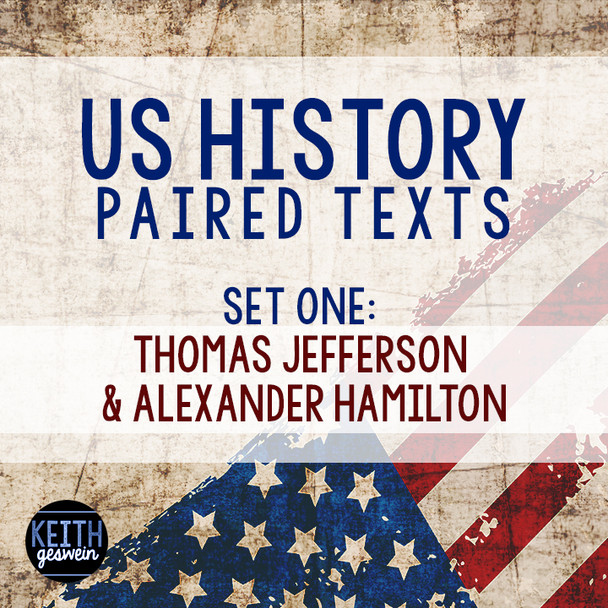 US History Paired Texts:  Thomas Jefferson and Alexander Hamilton
