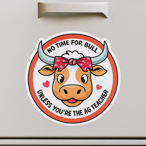 No Time for Bull Unless You're the Ag Teacher – Cute Cartoon Cow Vinyl Waterproof Sticker for Agriculture Teachers
