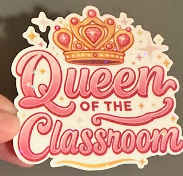 Queen of the Classroom – Holographic Teacher Waterproof Vinyl Sticker- FREE shipping