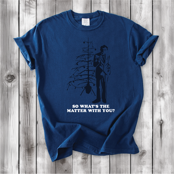 Christmas Vacation - So What's the Matter With You? - Uncle Lewis-  Comfort Colors shirt