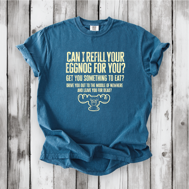 Christmas Vacation Shirt - Can I Refill Your Eggnog for You? - Funny Movie Quote Shirt - Comfort Colors, Chevy Chase, Cousin Eddie.