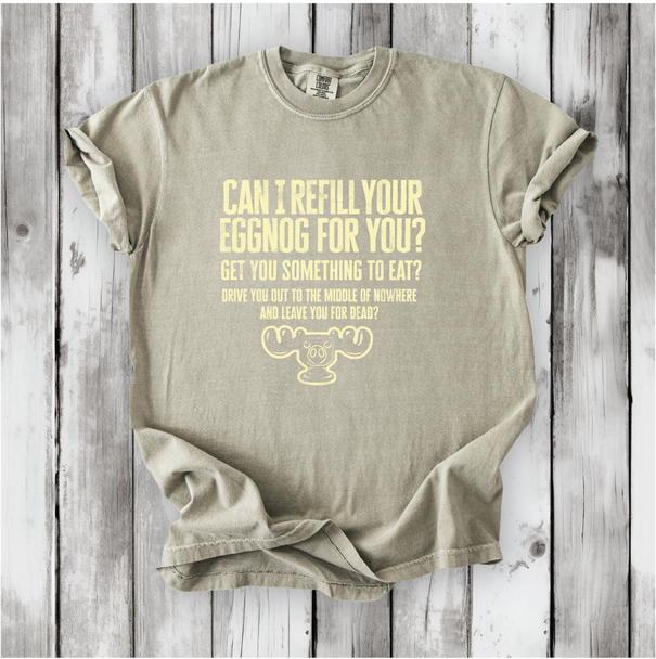 Christmas Vacation Shirt - Can I Refill Your Eggnog for You? - Funny Movie Quote Shirt - Comfort Colors, Chevy Chase, Cousin Eddie.
