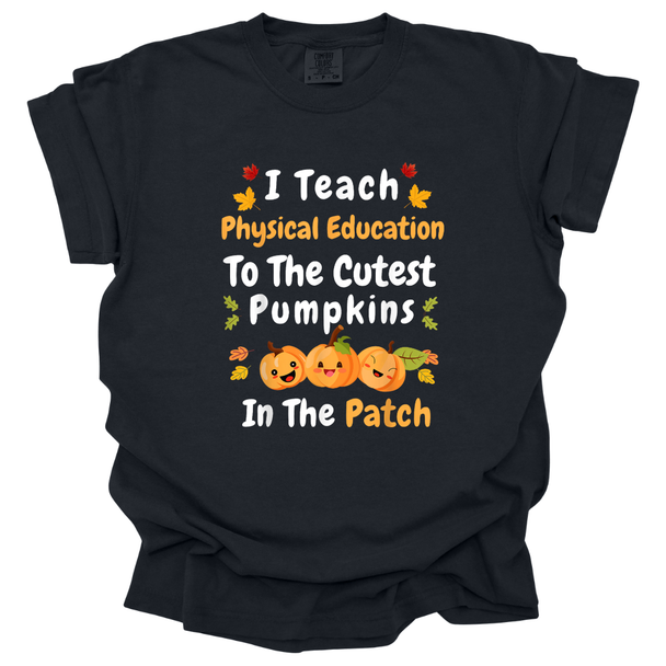 I Teach Physical Education to the Cutest Pumpkins in the Patch Comfort Colors T-Shirt