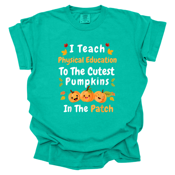 I Teach Physical Education to the Cutest Pumpkins in the Patch Comfort Colors T-Shirt