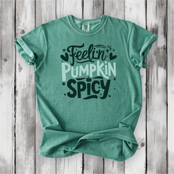 Feelin' Pumpkin Spicy - Perfect Fall Shirt - Comfort Colors