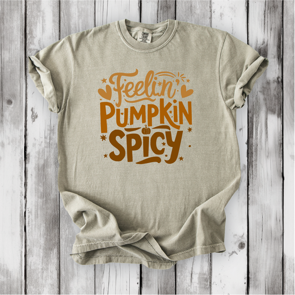 Feelin' Pumpkin Spicy - Perfect Fall Shirt - Comfort Colors