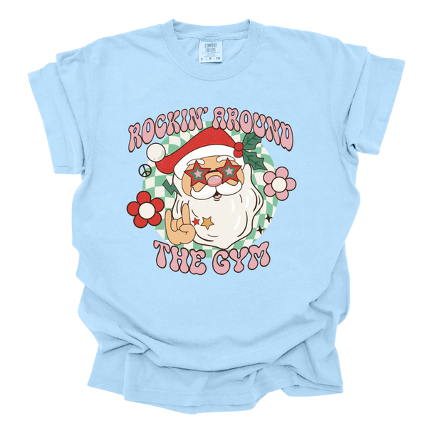 Rockin' around the Gym - Comfort Colors Tshirt