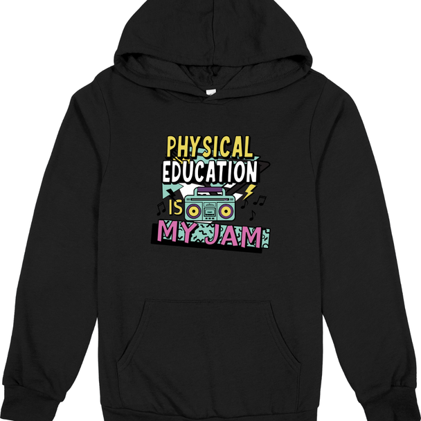 Physical Education Is My Jam - Sweatshirt & Hoodie