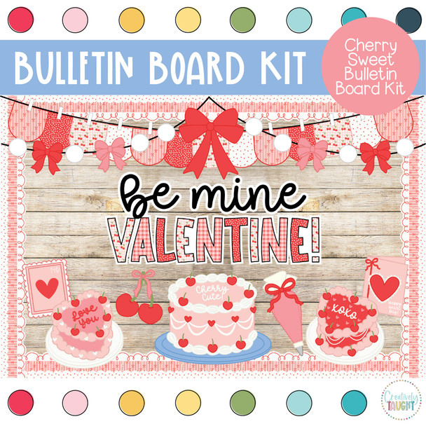 Cherry Cake - Valentines - February Bulletin Board Kit by Creatively Taught