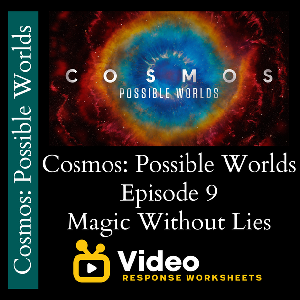 Cosmos - Possible Worlds - Episode 9 - Magic Without Lies - Video Response Worksheet and Key