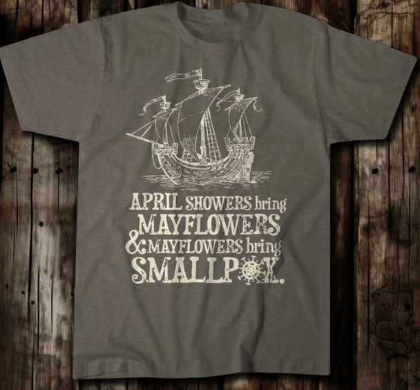 "Mayflowers Bring Smallpox" Crew Neck Shirt