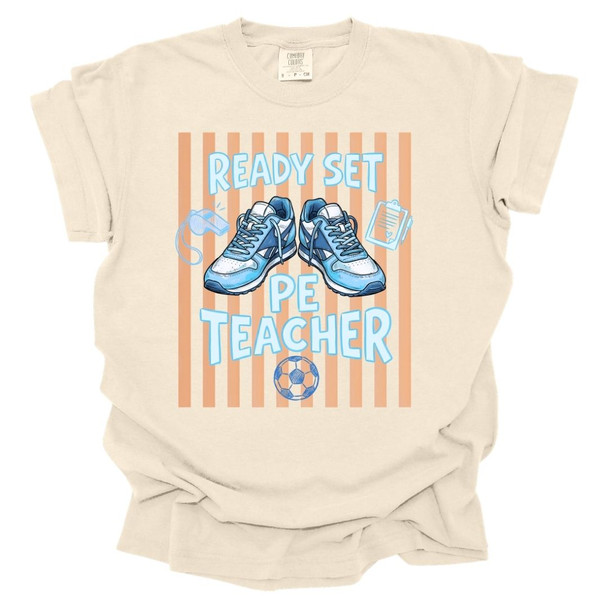 Ready Set PE Teacher - PE Teacher T-Shirt - Comfort Colors