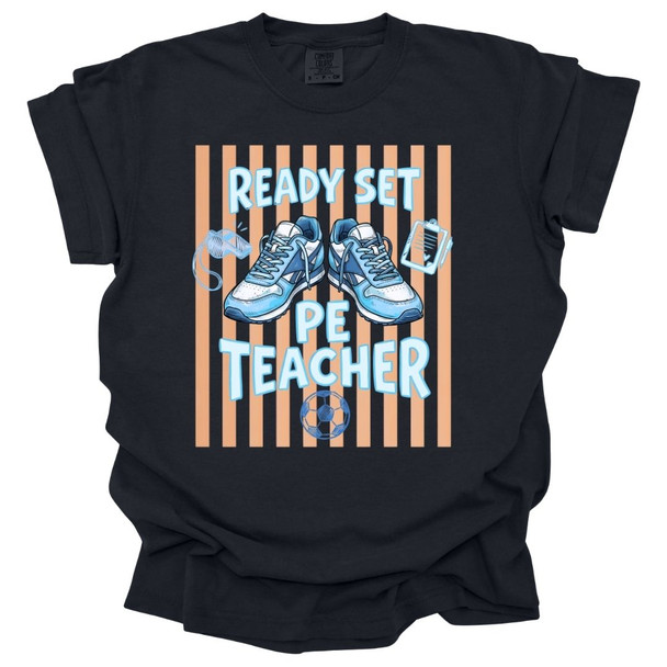 Ready Set PE Teacher - PE Teacher T-Shirt - Comfort Colors