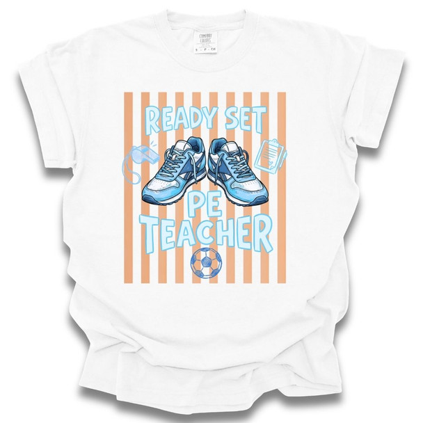 Ready Set PE Teacher - PE Teacher T-Shirt - Comfort Colors