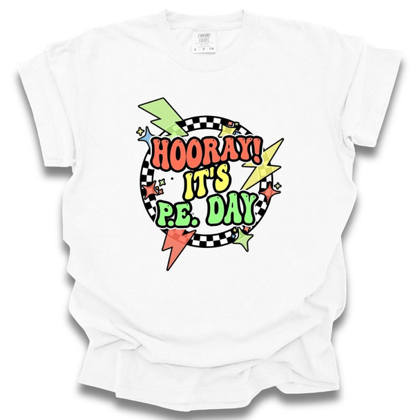 Hooray Its PE Day- PE Teacher T-Shirt - Comfort Colors 