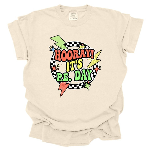 Hooray Its PE Day- PE Teacher T-Shirt - Comfort Colors 