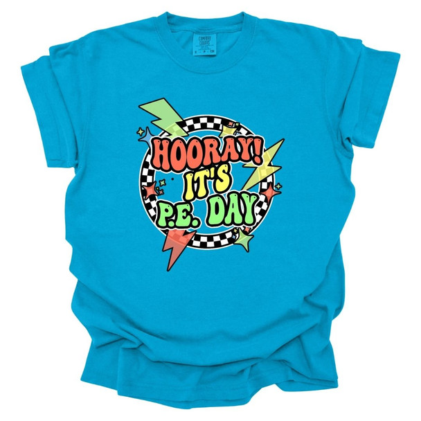 Hooray Its PE Day- PE Teacher T-Shirt - Comfort Colors 