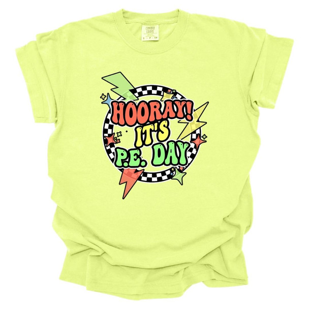 Hooray Its PE Day- PE Teacher T-Shirt - Comfort Colors 