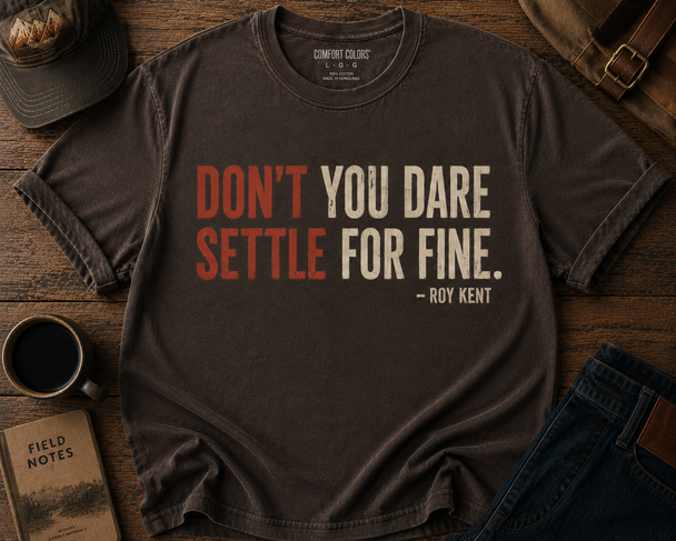 Don't You Dare Settle For Fine - Ted Lasso Shirt