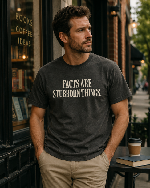Facts are Stubborn Things Shirt