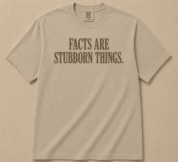 Facts are Stubborn Things Shirt