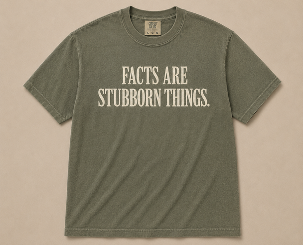 Facts are Stubborn Things Shirt