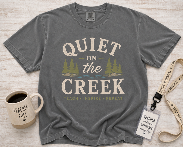 Quiet on the Creek - Teacher Shirt