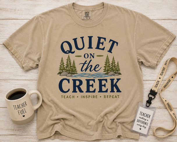 Quiet on the Creek - Teacher Shirt