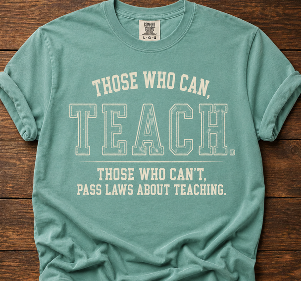 Those Who Can...Teach - Public Education Shirt