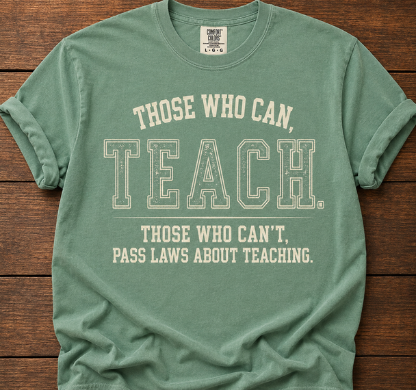 Those Who Can...Teach - Public Education Shirt