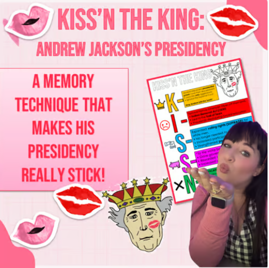 KISS'N King Andrew Jackson -a Memory Technique/notes for his presidency!