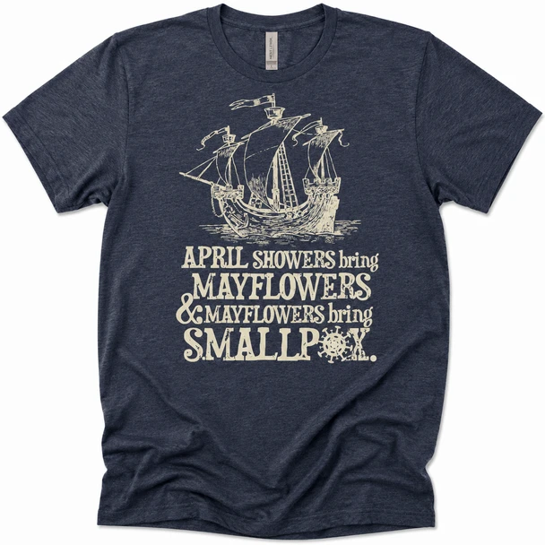 Mayflowers Bring Smallpox Shirt