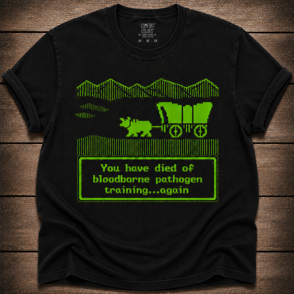 You Have Died of Bloodborne Pathogen Training...again Shirt