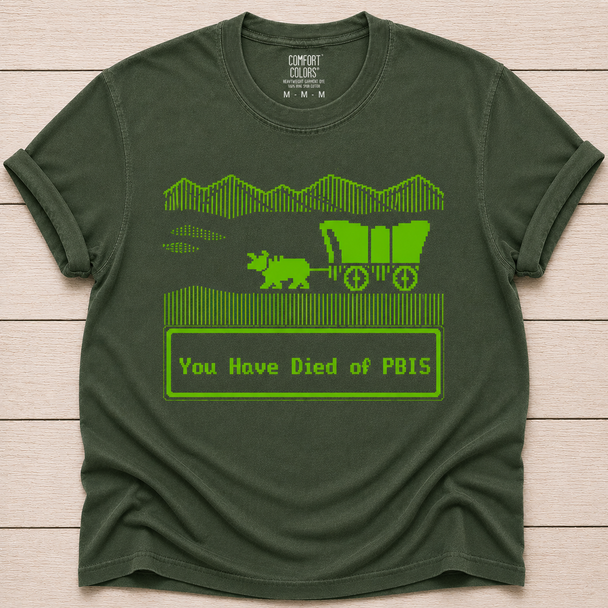 You Have Died of PBIS - shirt